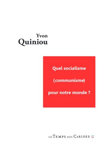 Quel socialisme (communisme) pour notre monde ?