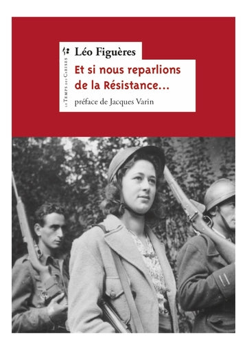 Et si nous reparlions de la Résistance