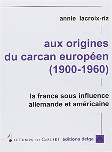 Aux origines du carcan européen (1900-1960)