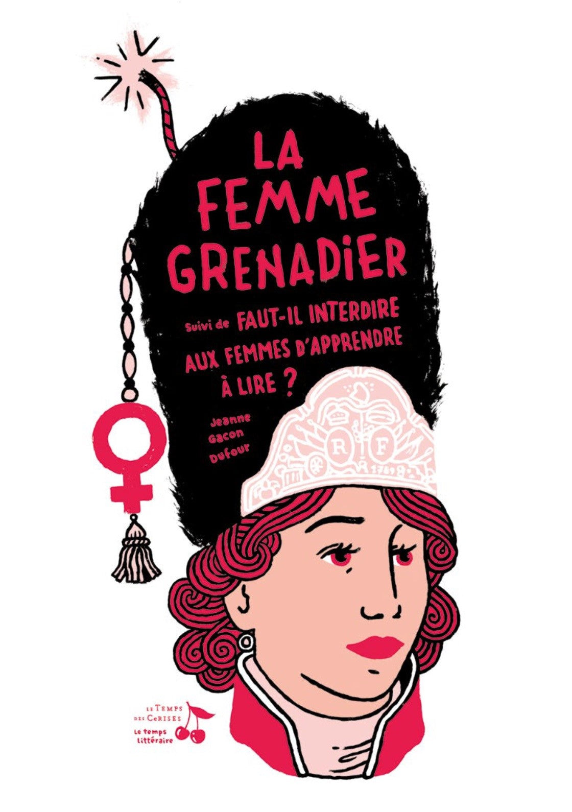 La femme grenadier, suivi de Faut-il interdire aux femmes d’apprendre à lire ?
