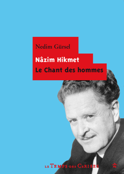 Nâzim Hikmet, le chant des hommes