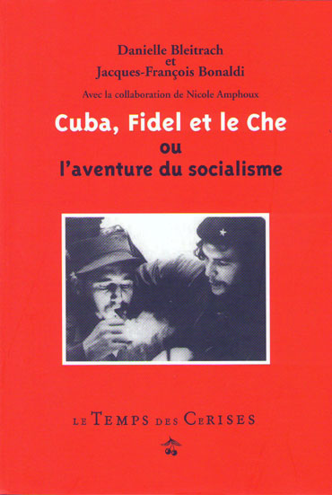 Cuba, Fidel et le Che ou l’aventure du socialisme